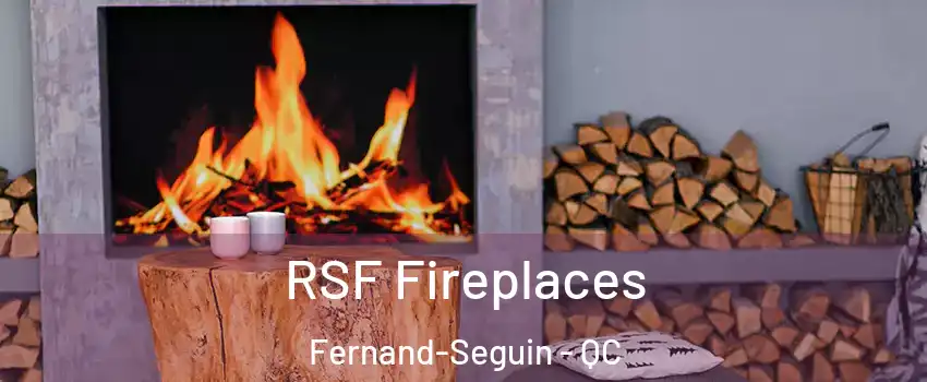  RSF Fireplaces Fernand-Seguin - QC