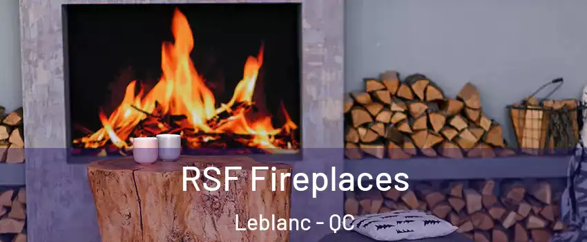  RSF Fireplaces Leblanc - QC