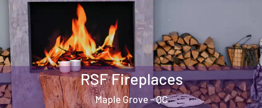  RSF Fireplaces Maple Grove - QC