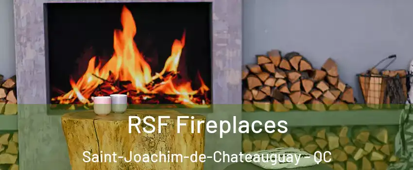  RSF Fireplaces Saint-Joachim-de-Chateauguay - QC