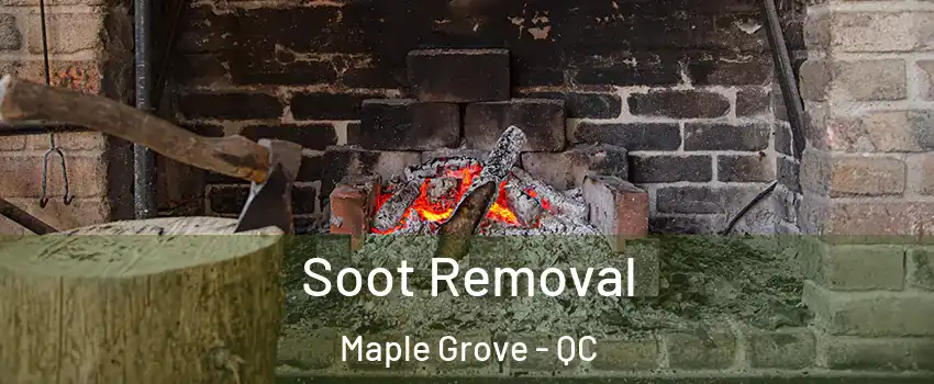  Soot Removal Maple Grove - QC