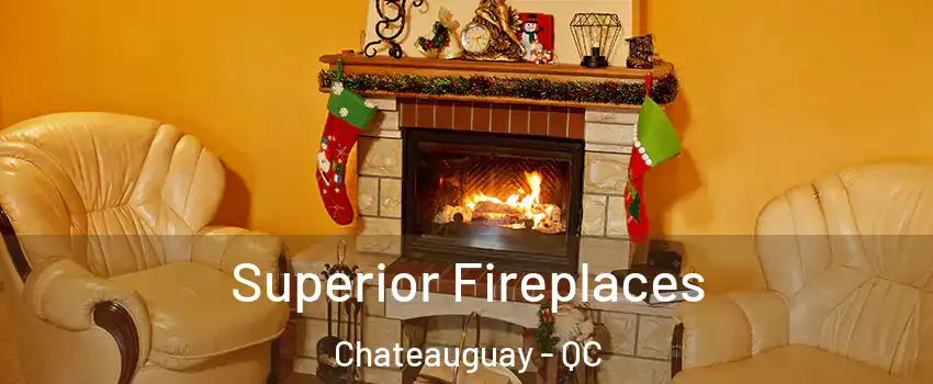  Superior Fireplaces Chateauguay - QC