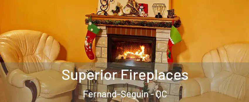  Superior Fireplaces Fernand-Seguin - QC