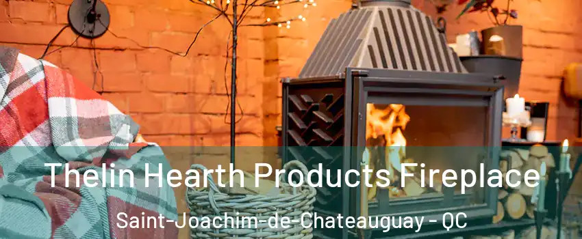  Thelin Hearth Products Fireplace Saint-Joachim-de-Chateauguay - QC