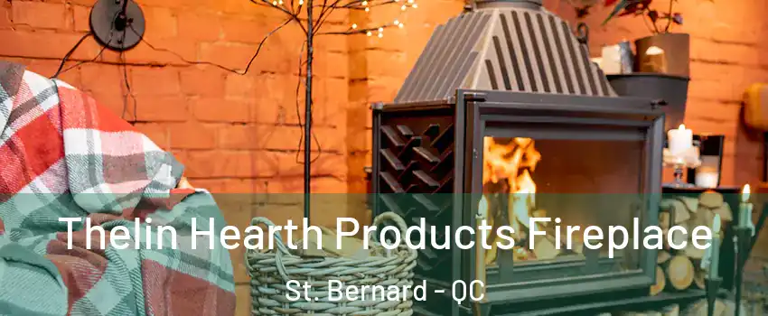  Thelin Hearth Products Fireplace St. Bernard - QC