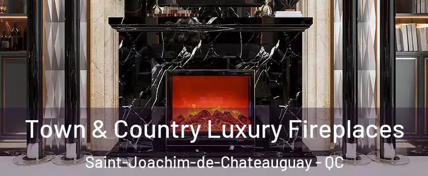  Town & Country Luxury Fireplaces Saint-Joachim-de-Chateauguay - QC