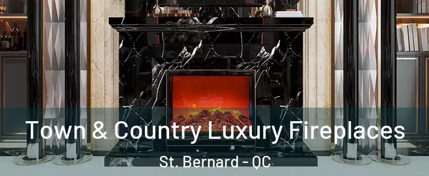  Town & Country Luxury Fireplaces St. Bernard - QC