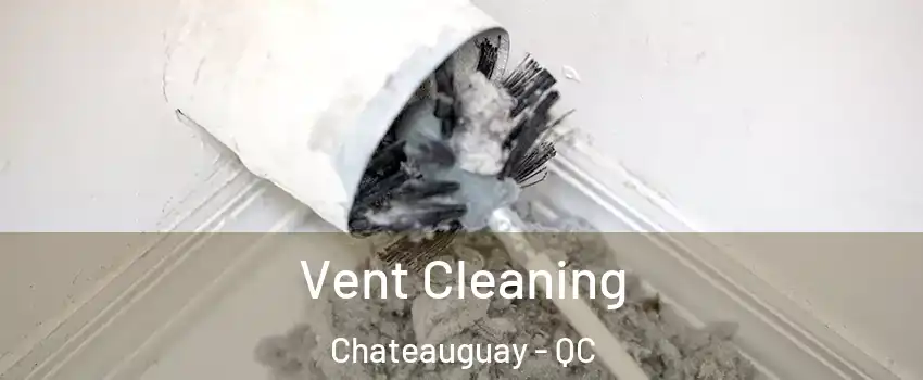  Vent Cleaning Chateauguay - QC