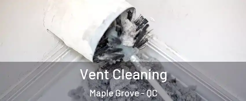  Vent Cleaning Maple Grove - QC