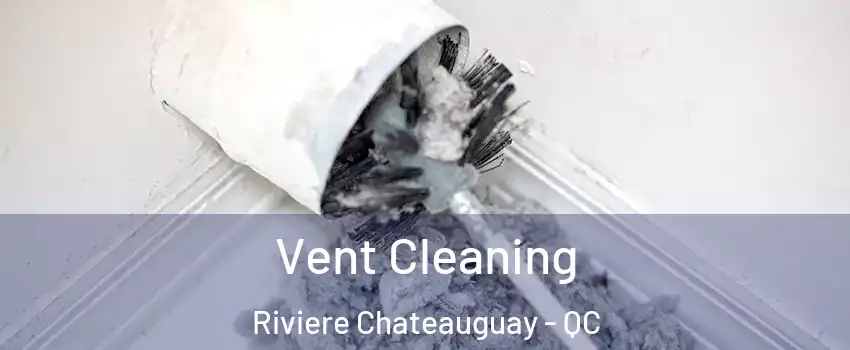  Vent Cleaning Riviere Chateauguay - QC