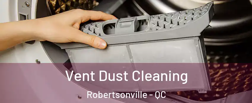 Vent Dust Cleaning Robertsonville - QC