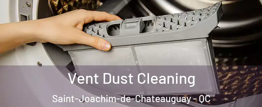  Vent Dust Cleaning Saint-Joachim-de-Chateauguay - QC