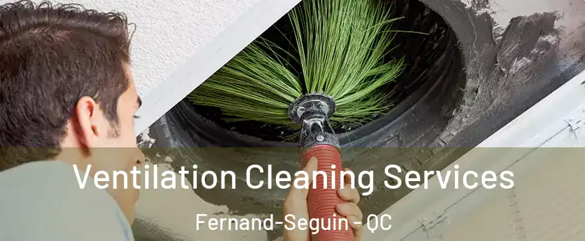  Ventilation Cleaning Services Fernand-Seguin - QC
