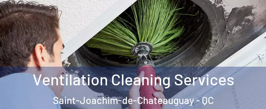  Ventilation Cleaning Services Saint-Joachim-de-Chateauguay - QC