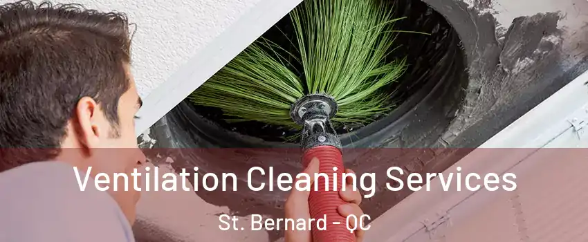  Ventilation Cleaning Services St. Bernard - QC