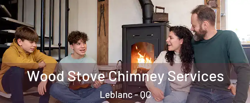  Wood Stove Chimney Services Leblanc - QC