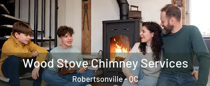  Wood Stove Chimney Services Robertsonville - QC