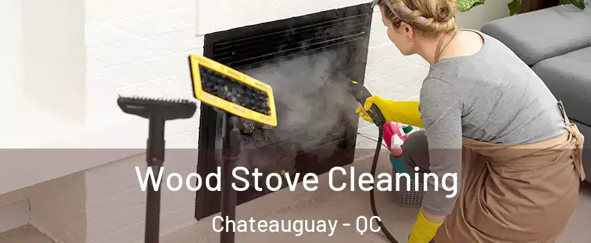 Wood Stove Cleaning Chateauguay - QC