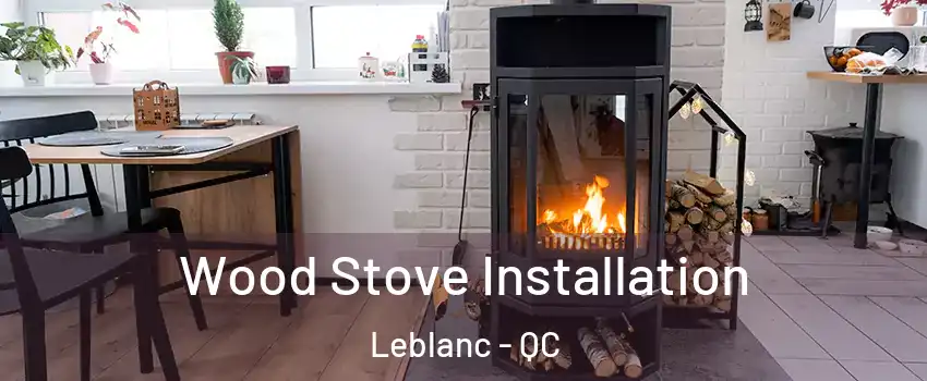  Wood Stove Installation Leblanc - QC
