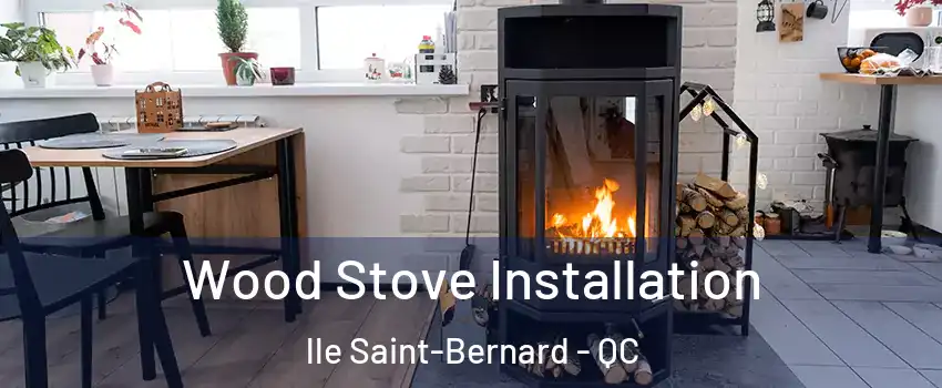  Wood Stove Installation lle Saint-Bernard - QC
