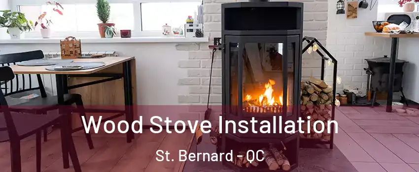  Wood Stove Installation St. Bernard - QC